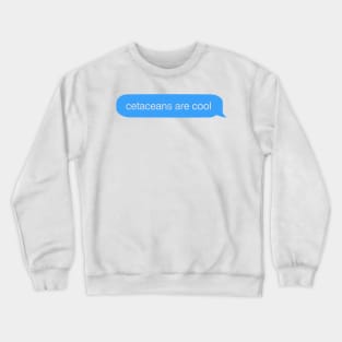 Cetaceans Are Cool iMessage Crewneck Sweatshirt